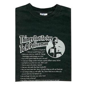 90's Things NOT To Say To A Policeman Funny Adult T-Shirt, Black, Short Sleeve